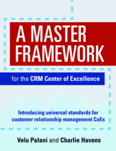 Book's front cover, adapted from "A Master Framework for the CRM Center of Excellence: Introducing Universal Standards for Customer Relationship Management CoEs. By Velu Palani and Charlie Havens, 2024, © 2024 by Velu Palani.